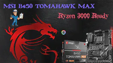 Распаковка и обзор материнской платы MSI B450 Tomahawk Max — поддержка серии RYZEN 3000